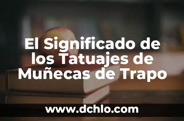 El Significado de los Tatuajes de Muñecas de Trapo
