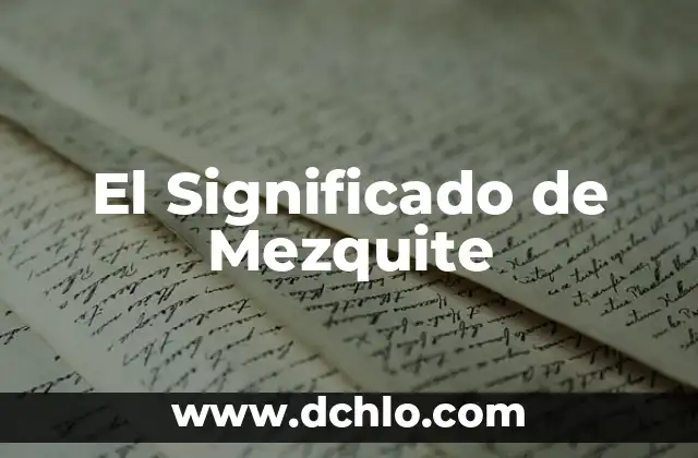 El Significado de Mezquite