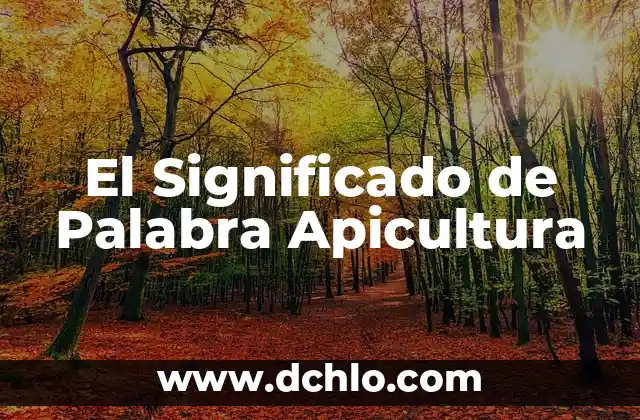 El Significado de Palabra Apicultura