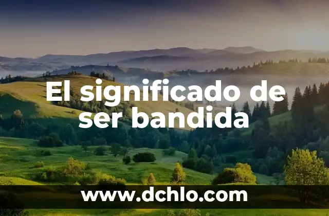 El significado de ser bandida