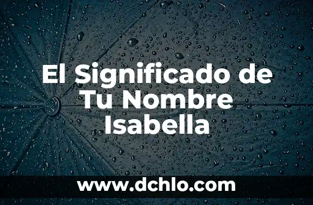 El Significado de Tu Nombre Isabella