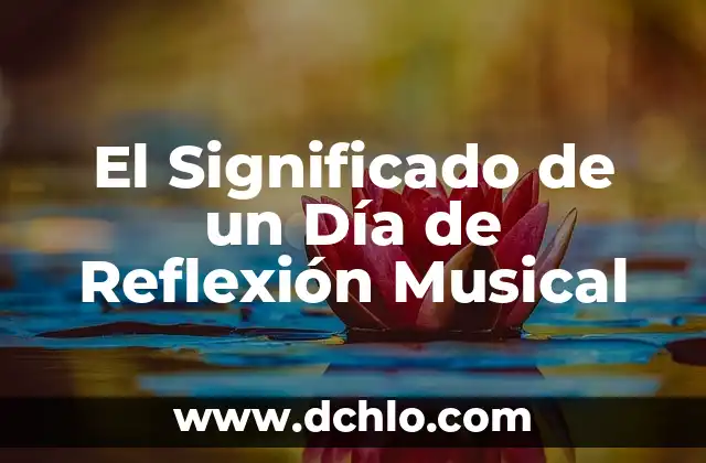 El Significado de un Día de Reflexión Musical