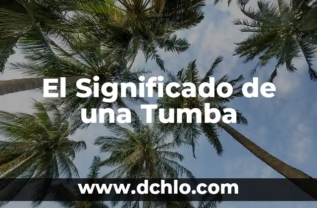 El Significado de una Tumba