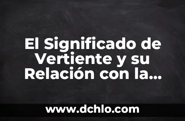 El Significado de Vertiente y su Relación con la Imagen