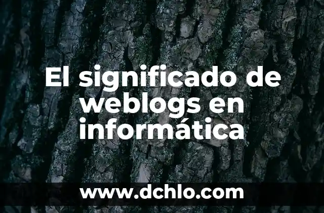 El significado de weblogs en informática