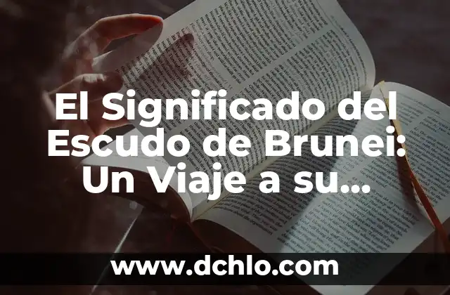 El Significado del Escudo de Brunei: Un Viaje a su Historia y Simbolismo