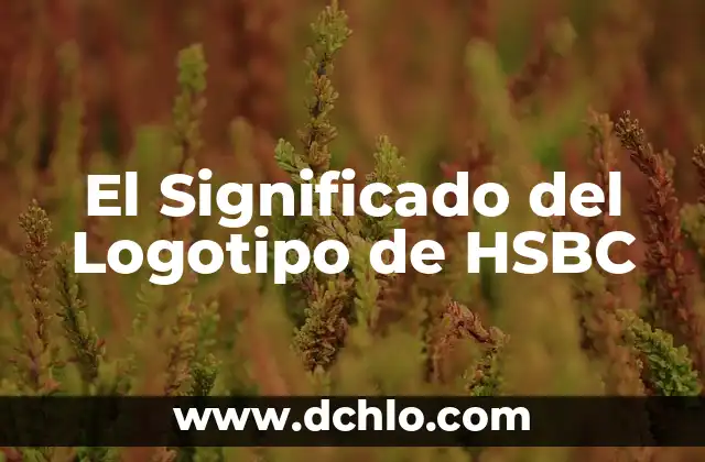 El Significado del Logotipo de HSBC