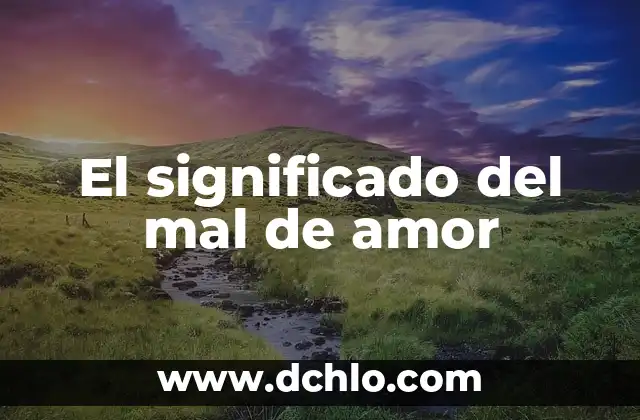 El significado del mal de amor