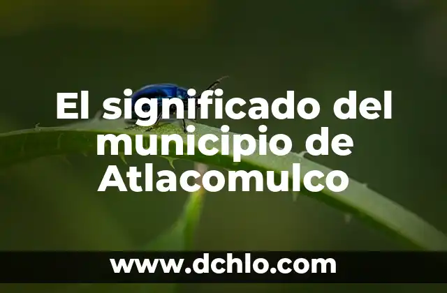 El significado del municipio de Atlacomulco