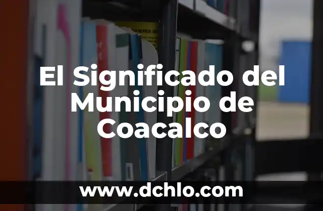 El Significado del Municipio de Coacalco