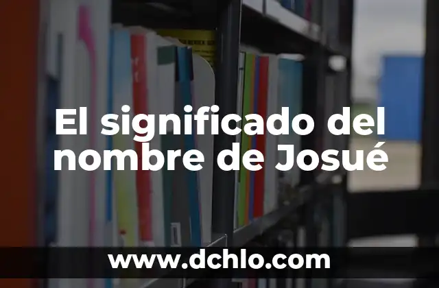 El significado del nombre de Josué