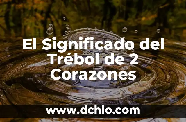 El Significado del Trébol de 2 Corazones
