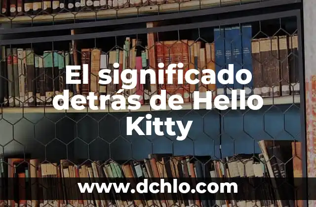 El significado detrás de Hello Kitty