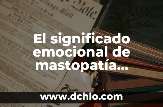 El significado emocional de mastopatía fibroquística