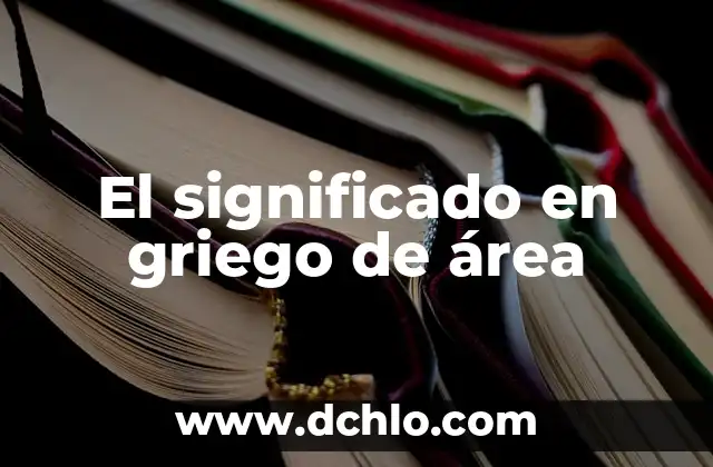 El significado en griego de área
