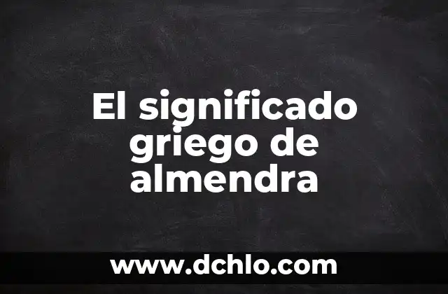 El significado griego de almendra
