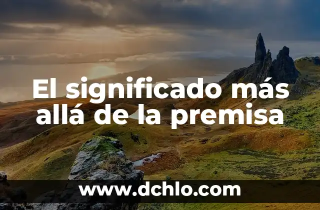El significado más allá de la premisa