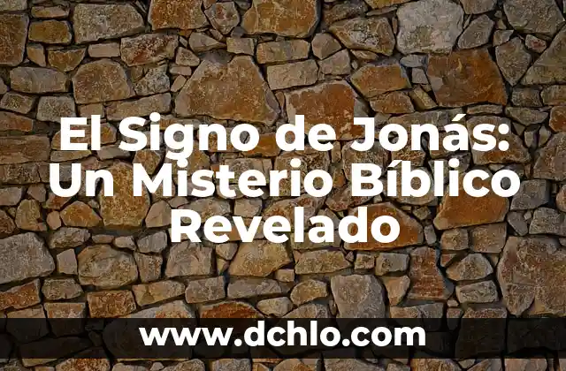 El Signo de Jonás: Un Misterio Bíblico Revelado