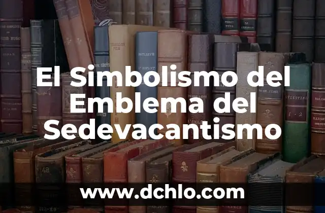 El Simbolismo del Emblema del Sedevacantismo