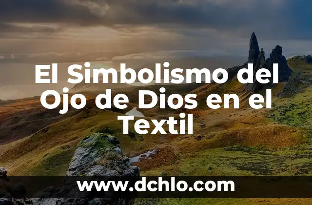 El Simbolismo del Ojo de Dios en el Textil