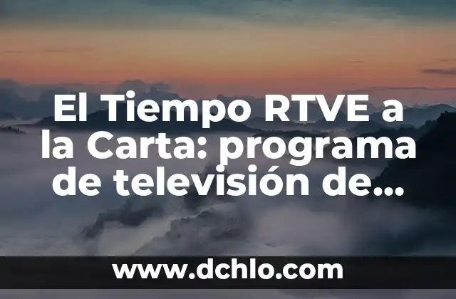 El Tiempo RTVE a la Carta: programa de televisión de meteorología en línea