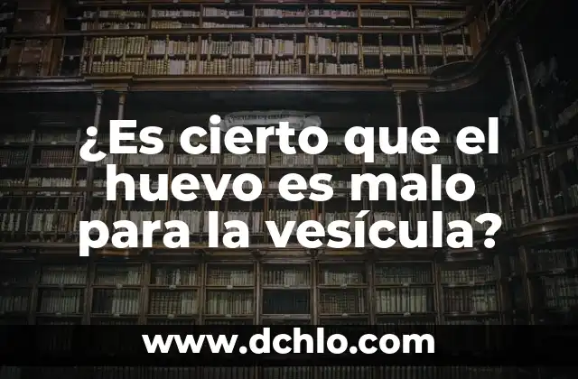 ¿Es cierto que el huevo es malo para la vesícula?