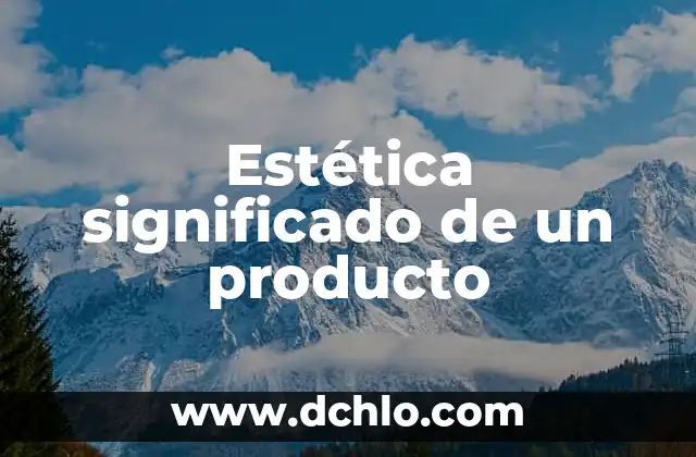 Estética significado de un producto