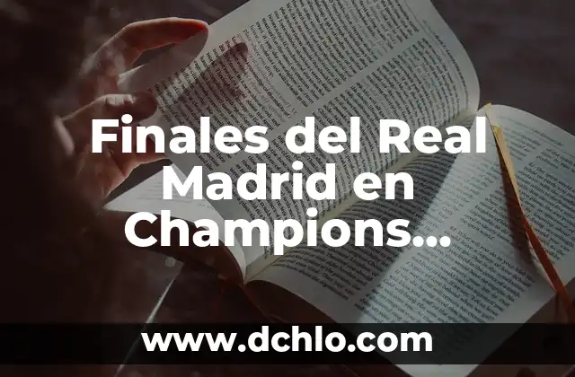 Finales del Real Madrid en Champions League: Análisis y Historia