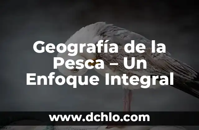 Geografía de la Pesca - Un Enfoque Integral