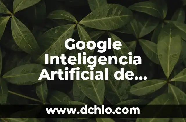 Google Inteligencia Artificial de Significados: El Poder de la Comprensión