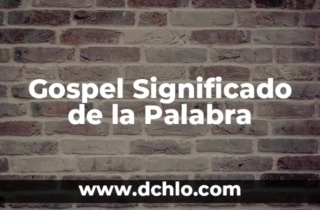 Gospel Significado de la Palabra