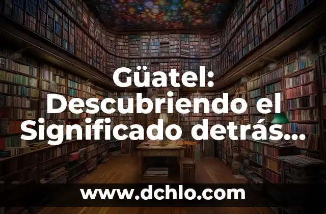 Güatel: Descubriendo el Significado detrás de las Siglas