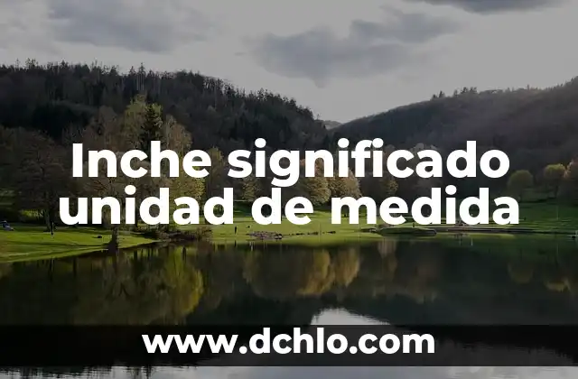Inche significado unidad de medida