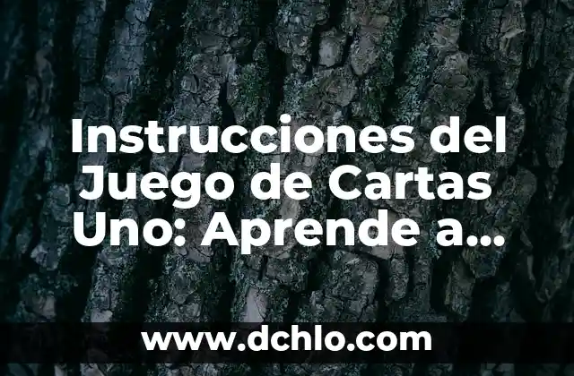 Instrucciones del Juego de Cartas Uno: Aprende a Jugar de Forma Fácil