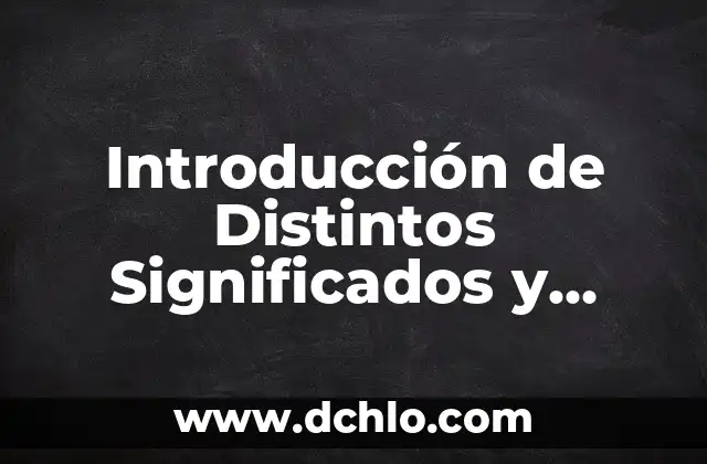 Introducción de Distintos Significados y Ejemplos