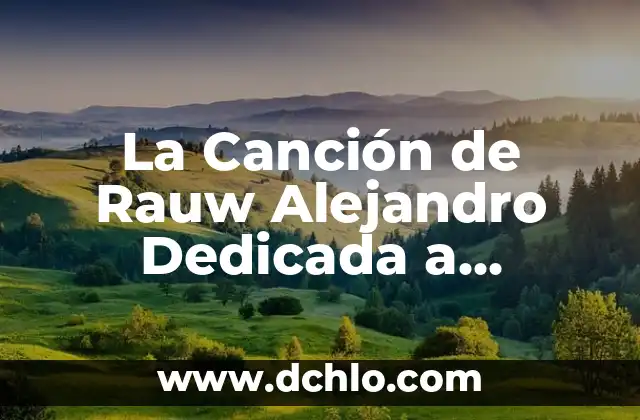 La Canción de Rauw Alejandro Dedicada a Rosalía: Análisis y Significado