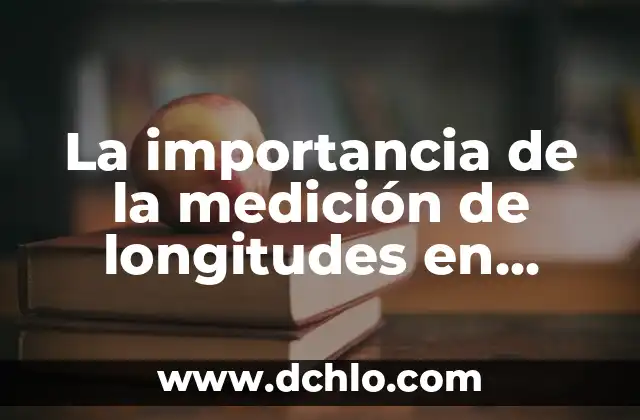 La importancia de la medición de longitudes en topografía: Una guía detallada
