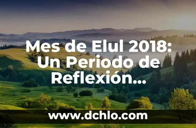 Mes de Elul 2018: Un Periodo de Reflexión Espiritual