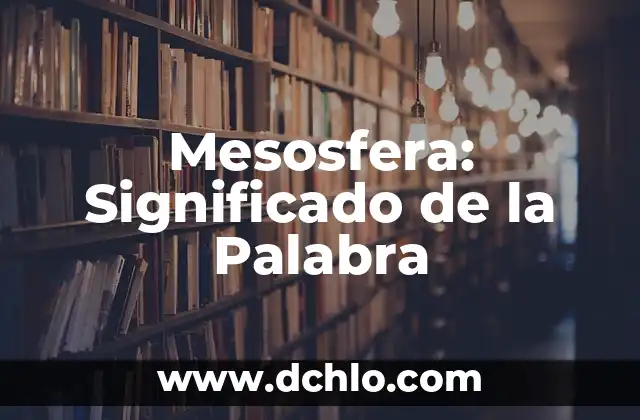 Mesosfera: Significado de la Palabra