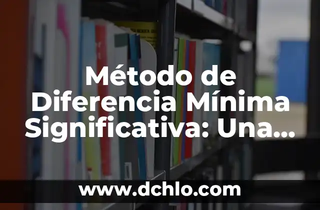Método de Diferencia Mínima Significativa: Una Guía Detallada