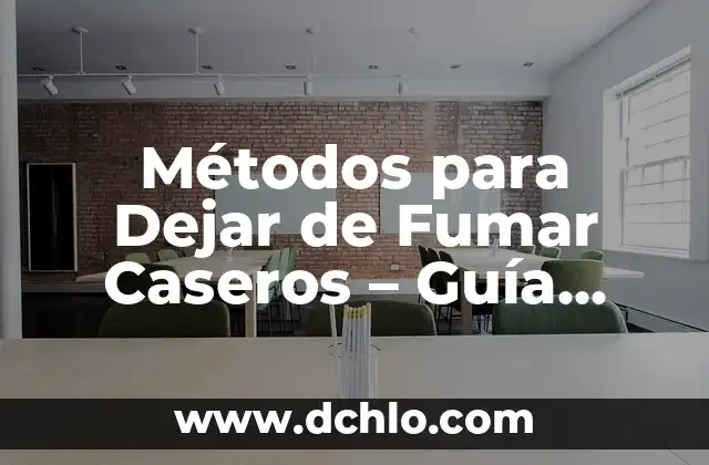 Métodos para Dejar de Fumar Caseros - Guía Completa para Superar la Adicción