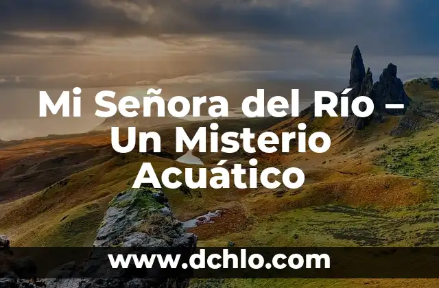 Mi Señora del Río - Un Misterio Acuático