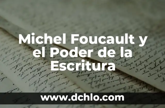 Michel Foucault y el Poder de la Escritura