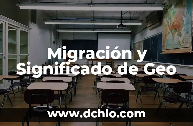 Migración y Significado de Geo
