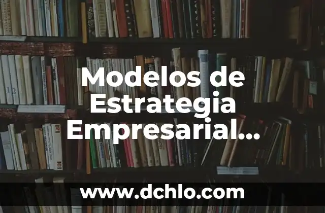 Modelos de Estrategia Empresarial Significado