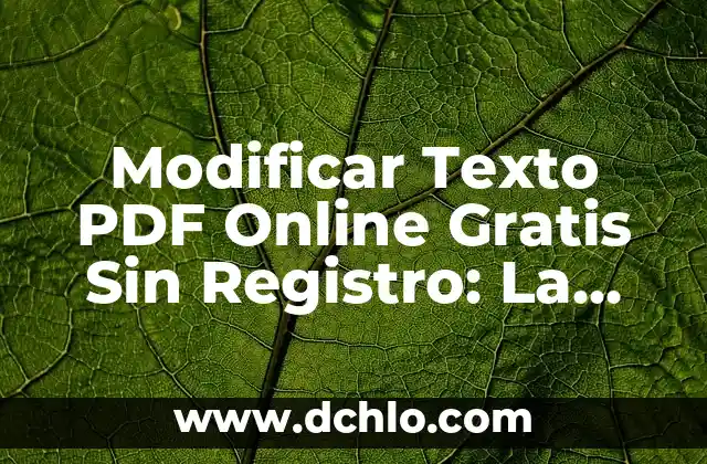 Modificar Texto PDF Online Gratis Sin Registro: La Guía Definitiva