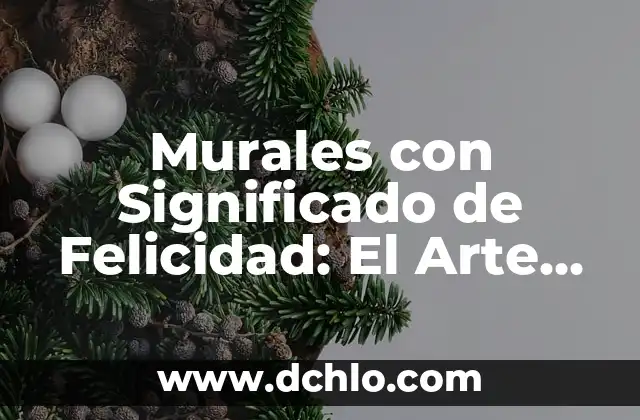 Murales con Significado de Felicidad: El Arte de la Alegría en las Calles