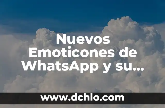 Nuevos Emoticones de WhatsApp y su Significado