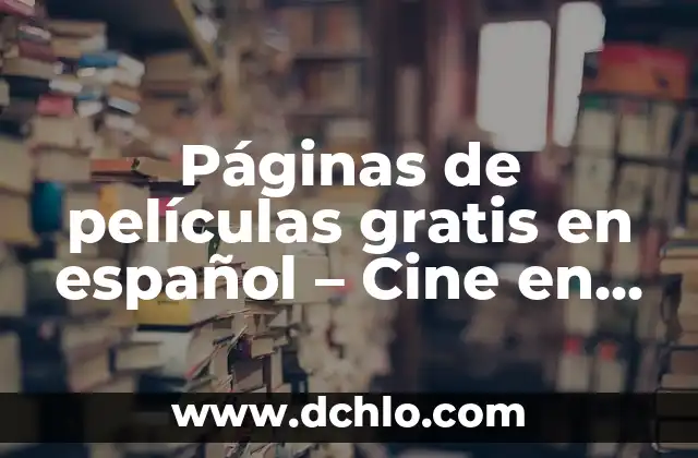 Páginas de películas gratis en español - Cine en línea sin costo