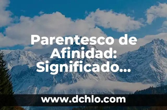Parentesco de Afinidad: Significado Jurídico
